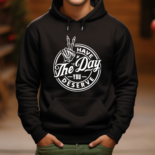 Day You Deserve Hoodie