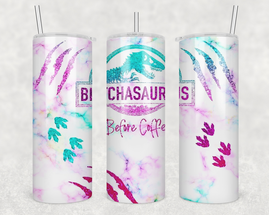 20oz Bitchasaurus Tumbler